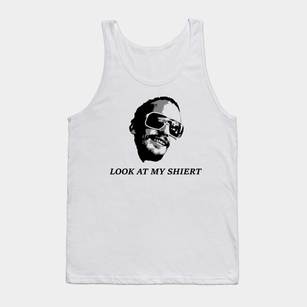 Look at my shiert! Tank Top by alened